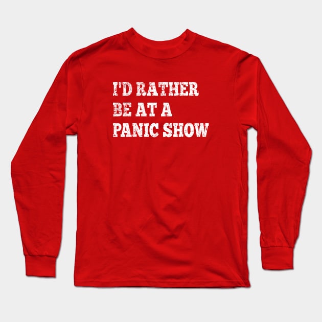 I'd Rather Be At A Panic Show Long Sleeve T-Shirt by GypsyBluegrassDesigns